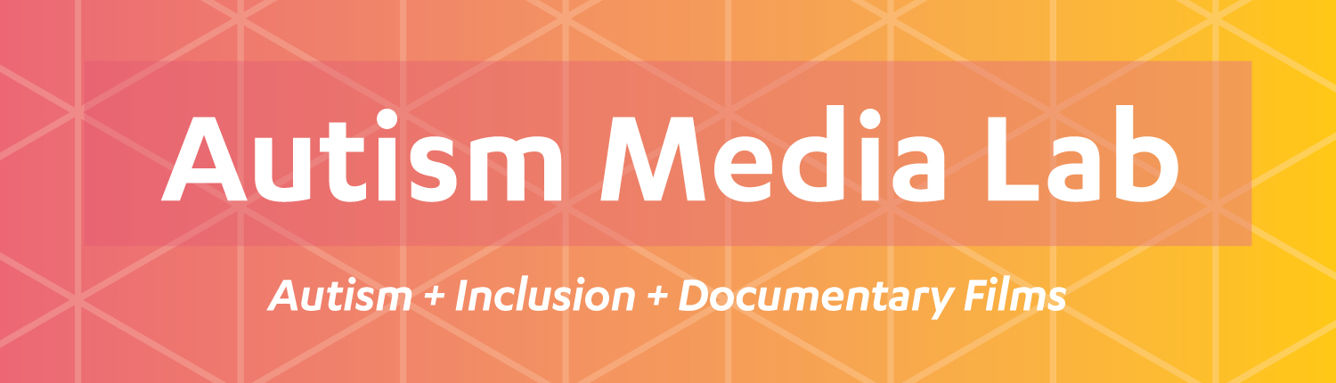 Autism Media Lab (Autism + Inclusion + Documentary Films)